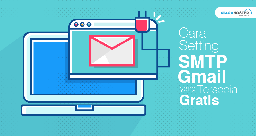 Cara Seting SMTP Gmail yang Tersedia Secara Gratis