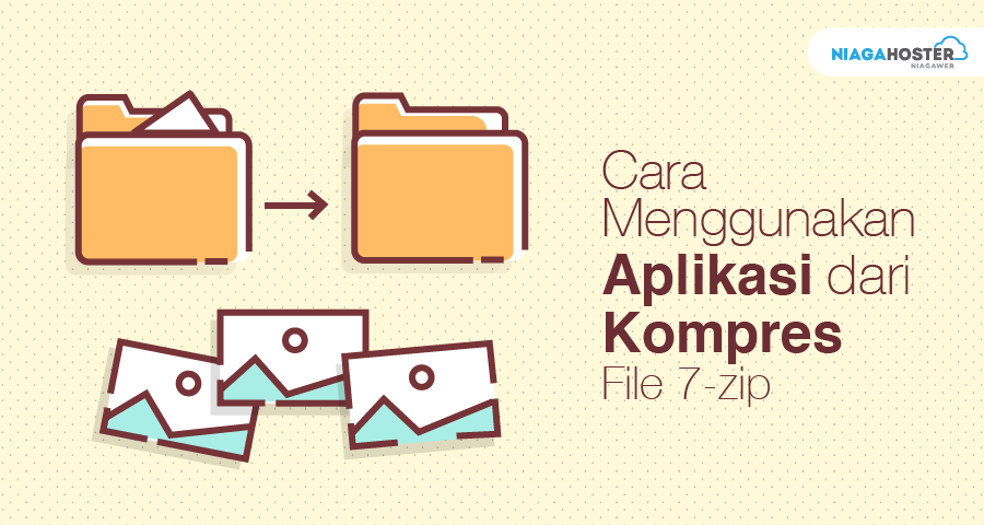 Cara Menggunakan Aplikasi Kompres File 7 Zip Niagahoster Blog