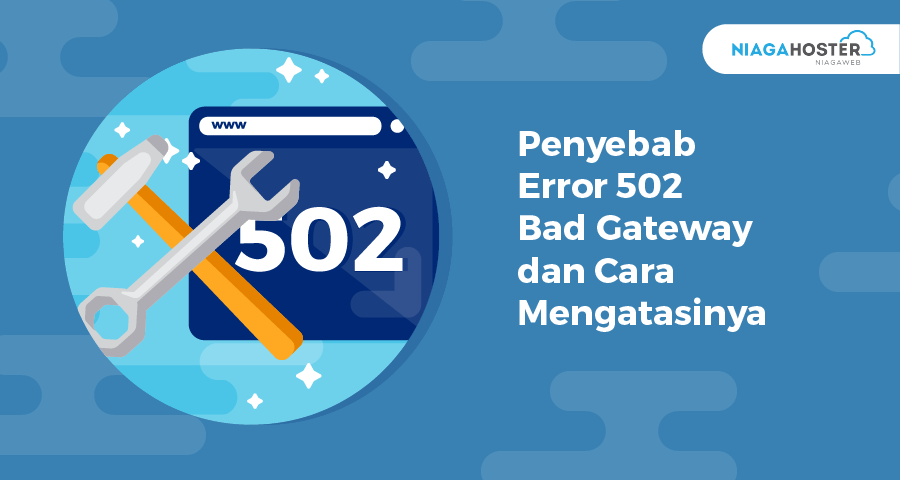 Penyebab Error 502 Bad Gateway dan Cara Mengatasinya