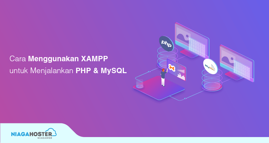 Cara Menggunakan XAMPP untuk Menjalankan PHP & MySQL