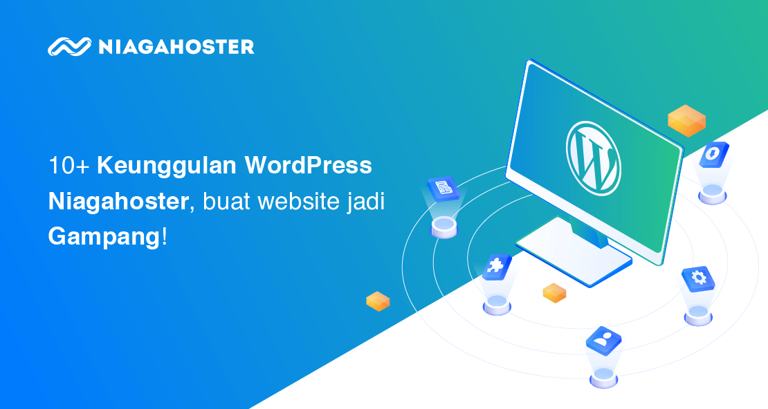 10+ Keunggulan WordPress Hosting Niagahoster, Buat Website Makin Gampang!